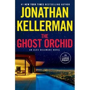 The Ghost Orchid: An Alex Delaware Novel -- Jonathan Kellerman